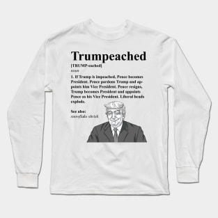 Trumpeached Definition Funny Trump shirt Long Sleeve T-Shirt